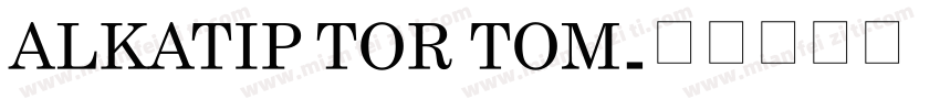 ALKATIP TOR TOM字体转换